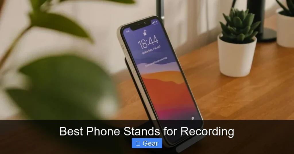 Best Phone Stands for Recording